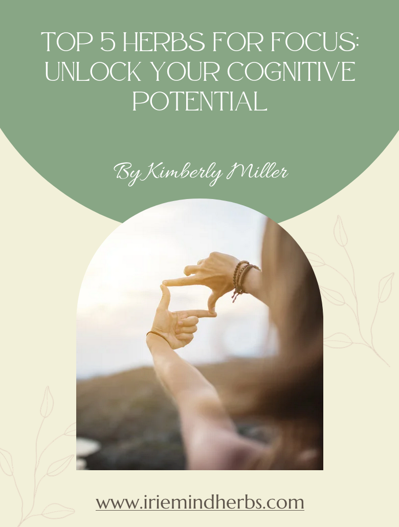 Top 5 Herbs for Focus: Unlock Your Cognitive Potential